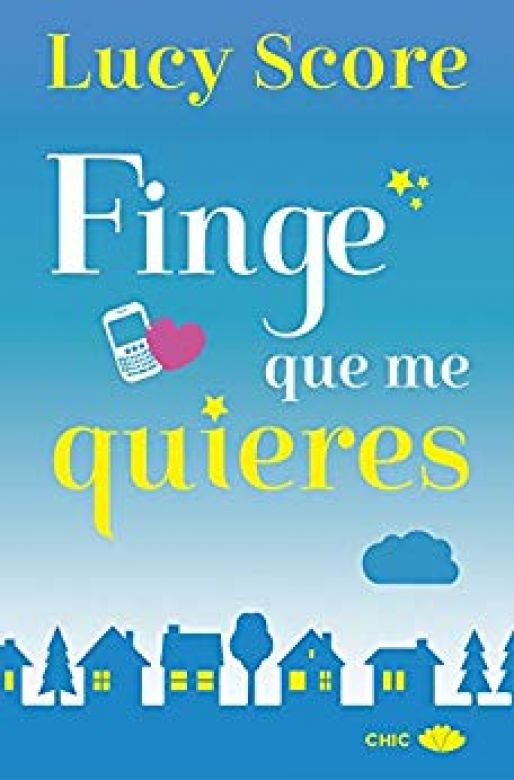 Finge que me quieres (Chic) (Spanish Edition)