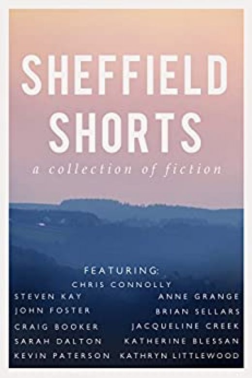Sheffield Shorts: An Anthology of Fiction