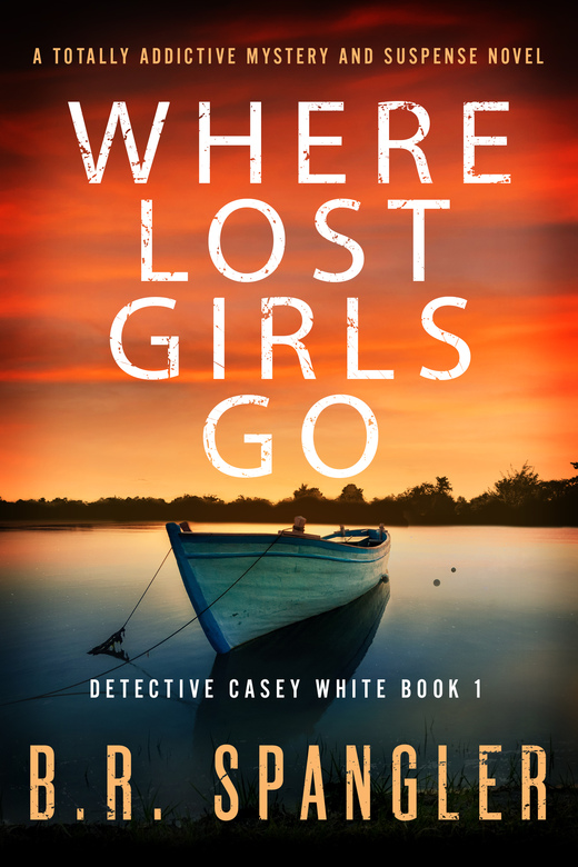Where Lost Girls Go: A totally addictive mystery and suspense novel