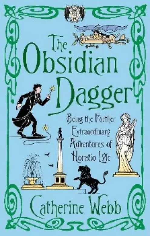 The Obsidian Dagger: Being the Further Extraordinary Adventures of Horatio Lyle