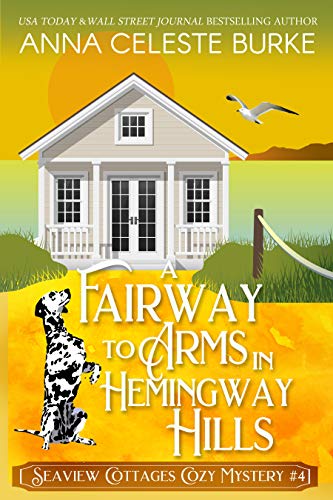 A Fairway to Arms in Hemingway Hills Seaview Cottages Cozy Mystery #4