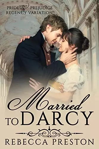 Married to Darcy: A Pride & Prejudice Regency Variation