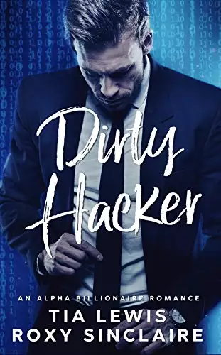 Dirty Hacker: An Alpha Billionaire Romance