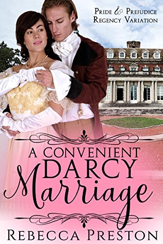 A Convenient Darcy Marriage: A Pride & Prejudice Regency Variation