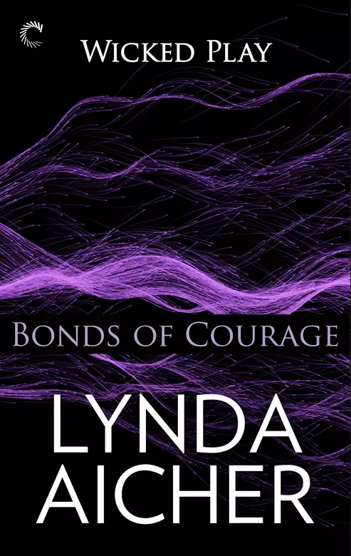 Bonds of Courage: Book Six of Wicked Play