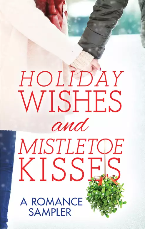 Holiday Wishes and Mistletoe Kisses: A Romance Sampler