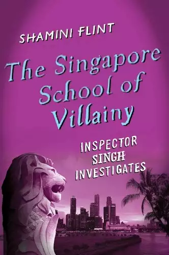 The Singapore School of Villainy: Inspector Singh Investigates