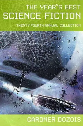 The Year's Best Science Fiction: Twenty-Fourth Annual Collection