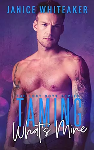Taming What's Mine: A Bad Boy Protector Romance