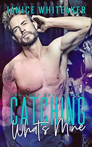 Catching What's Mine: A Bad Boy Protector Romance