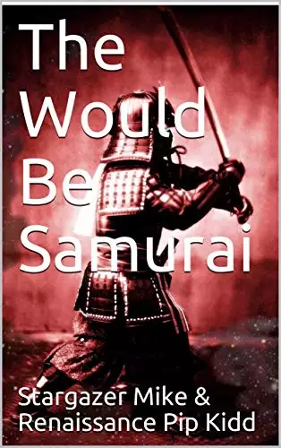 The Would Be Samurai