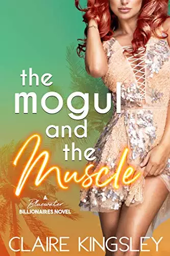 The Mogul and the Muscle: A Bluewater Billionaires Romantic Comedy