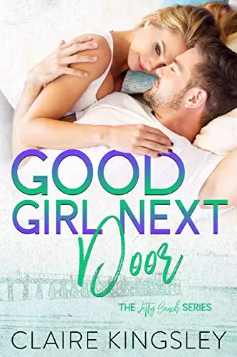 Good Girl Next Door: A Steamy Small-Town Romance