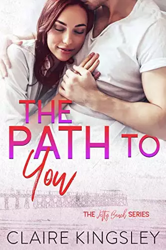 The Path to You: A Steamy Small-Town Romance