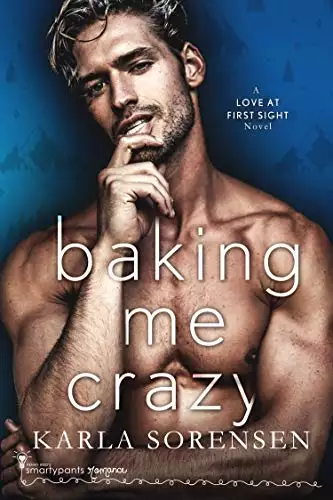 Baking Me Crazy: A Friends to Lovers Small Town Romantic Comedy