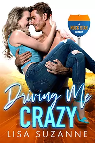Driving Me Crazy: A Rock Star Rom Com