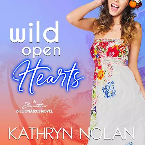 Wild Open Hearts: A Bluewater Billionaires Novel