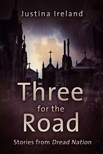 Three For the Road: Stories from the World of Dread Nation