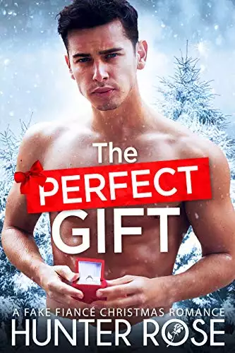 The Perfect Gift: A Fake Fiancé Christmas Romance