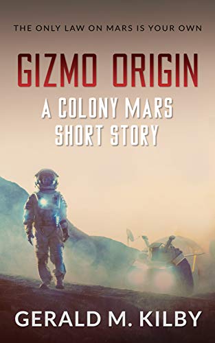 Gizmo Origin: A Colony Mars Short Story