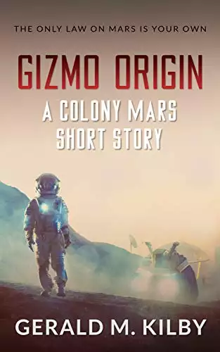 Gizmo Origin: A Colony Mars Short Story