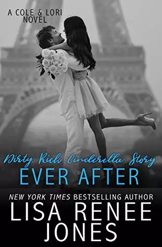 Dirty Rich Cinderella Story: Ever After: Lori & Cole