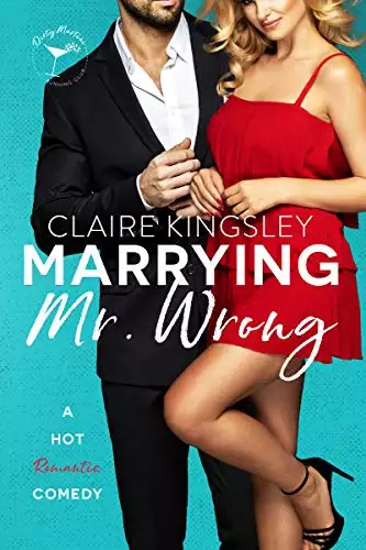 Marrying Mr. Wrong: A Hot Romantic Comedy