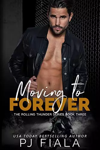 Moving to Forever: Rolling Thunder Series, Book 3