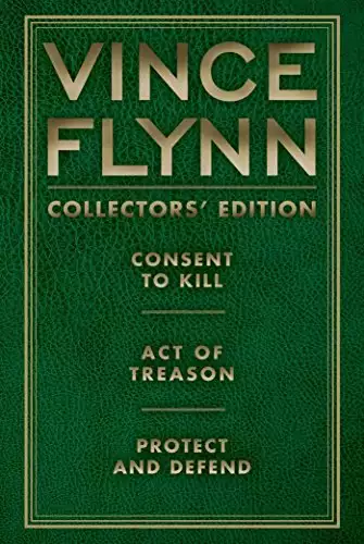 Vince Flynn Collectors' Edition #3: Consent to Kill, Act of Treason, and Protect and Defend