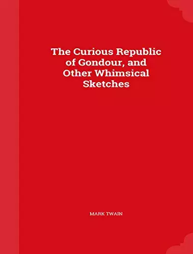 The Curious Republic of Gondour and Other Whimsical Sketches