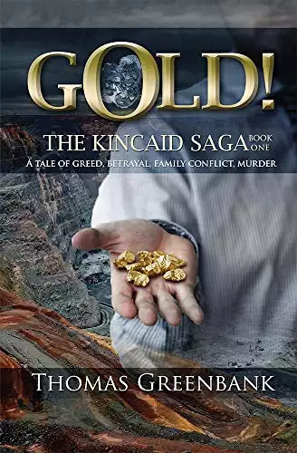 GOLD!: The Kincaid Saga, Book 1.