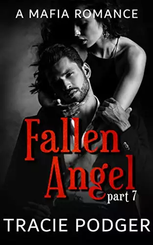 Fallen Angel, Part 7: Fallen Angel Series: A Mafia Romance