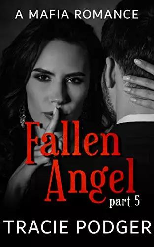 Fallen Angel, Part 5: Fallen Angel Series - A Mafia Romance