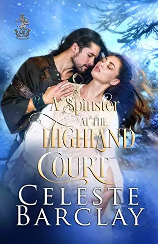A Spinster at the Highland Court: A Second Chance Highlander Romance