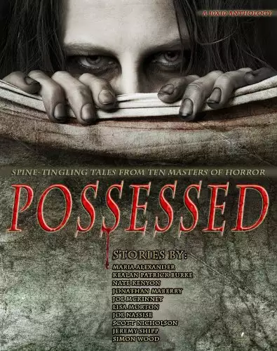 Possessed: Spine Tingling Tales From Ten Masters of Horror