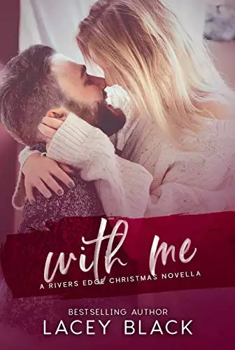 With Me: A Rivers Edge Christmas Novella