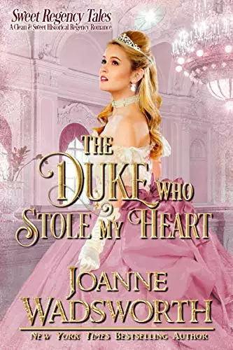 The Duke Who Stole My Heart: A Clean & Sweet Historical Regency Romance