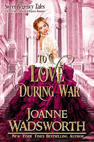 To Love During War: A Clean & Sweet Historical Regency Romance