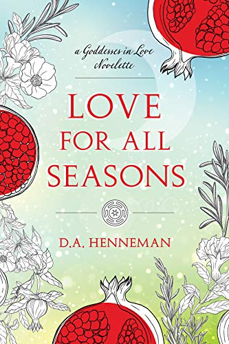 Love For All Seasons: A Goddesses In Love Novelette