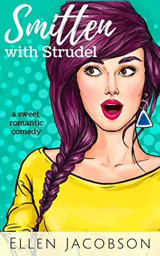 Smitten with Strudel: A Sweet Romantic Comedy