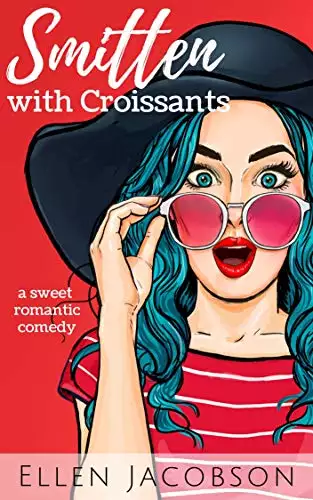 Smitten with Croissants: A Sweet Billionaire Romantic Comedy