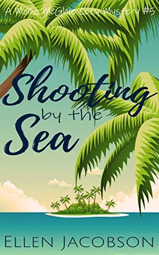 Shooting by the Sea: A Quirky Cozy Mystery
