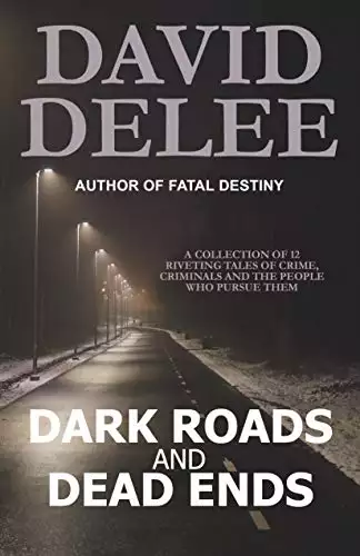 Dark Roads and Dead Ends: A Collection