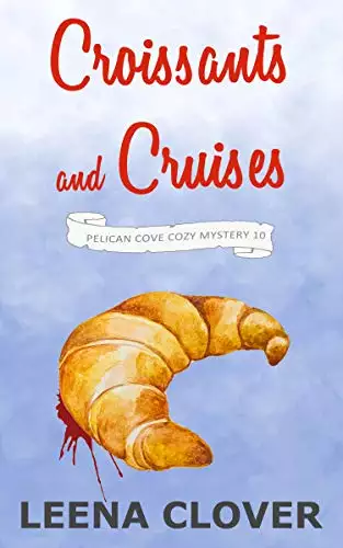 Croissants and Cruises: A Cozy Murder Mystery