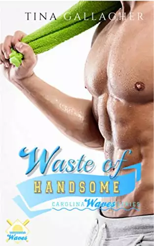 Waste of Handsome: Carolina Waves Series Book 2