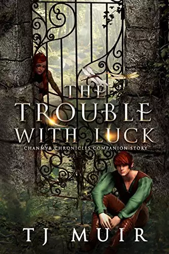 The Trouble with Luck: Chanmyr Chronicles Companion Story