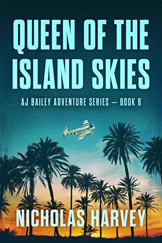 Queen of the Island Skies: AJ Bailey Adventure Series - Book Six