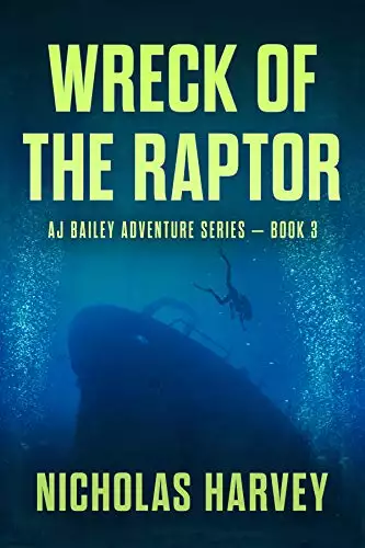 Wreck of the Raptor: AJ Bailey Adventure Series - Book Three