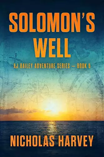 Solomon's Well: AJ Bailey Adventure Series - Book Five