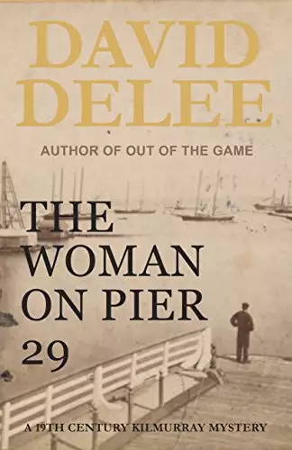 The Woman on Pier 29: A 19th Century Kilmurray Mystery